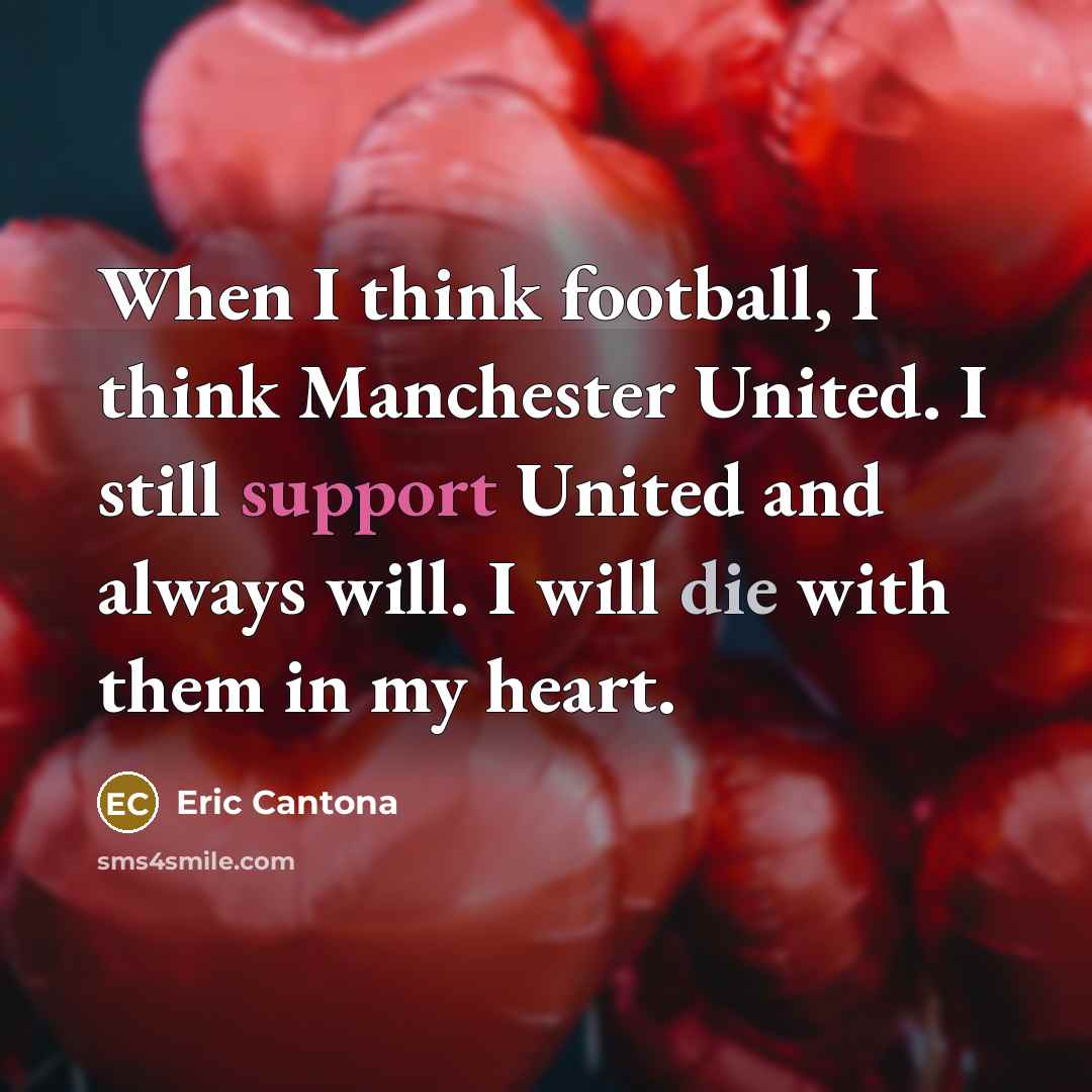 “When I think football, I think Manchester United. I still…” quote by Eric Cantona