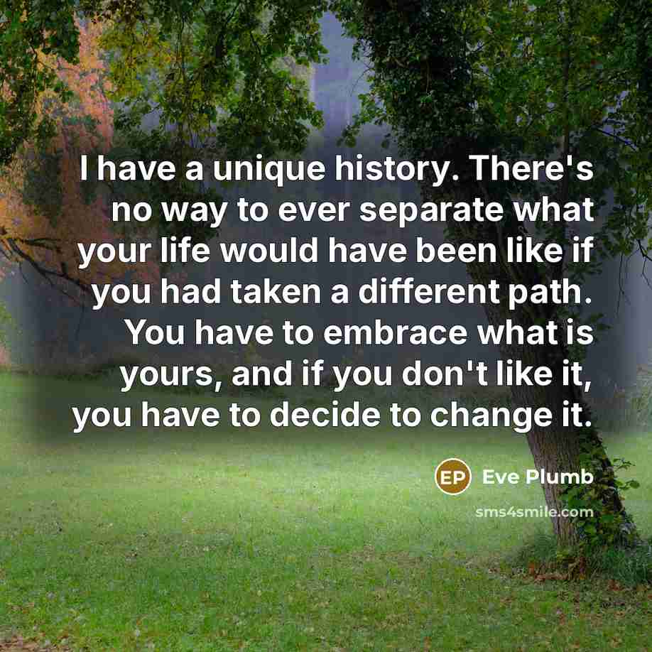 “I have a unique history. There's no way to ever…” quote by Eve Plumb