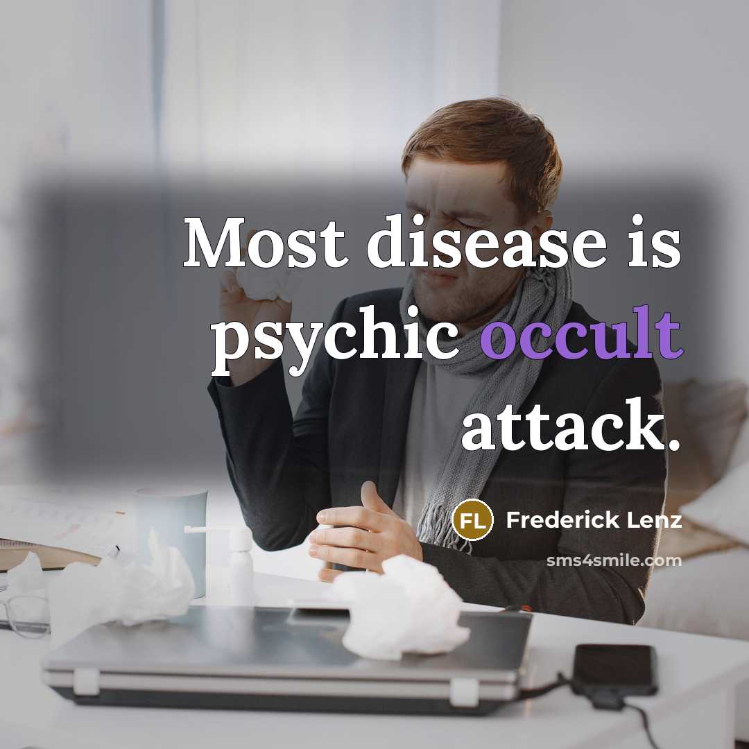 “Most disease is psychic occult attack.…” quote by Frederick Lenz