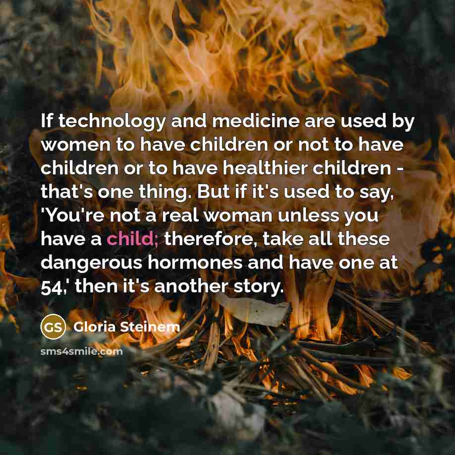 “If technology and medicine are used by women to have…” quote by Gloria Steinem