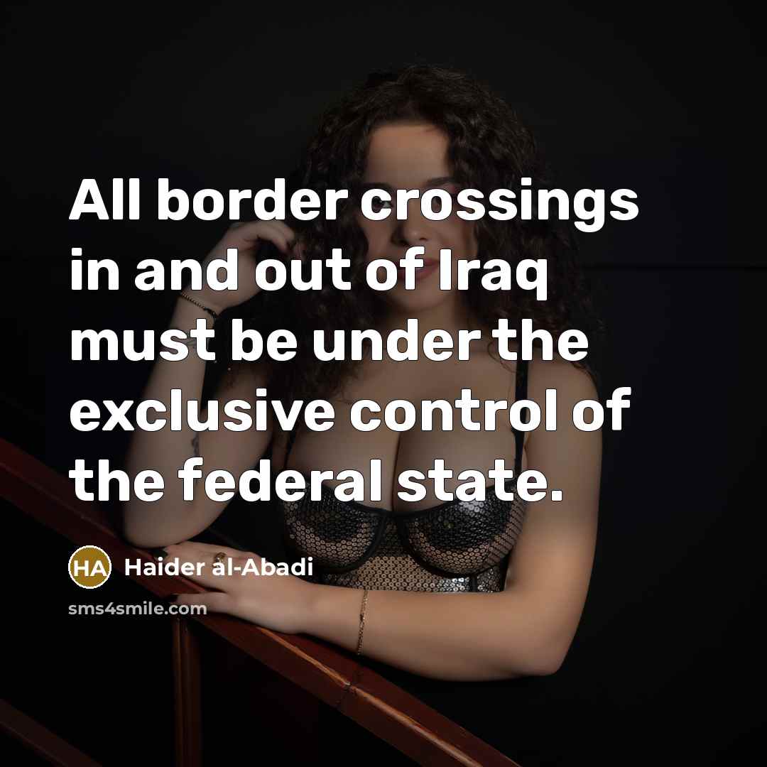 “All border crossings in and out of Iraq must be…” quote by Haider al-Abadi