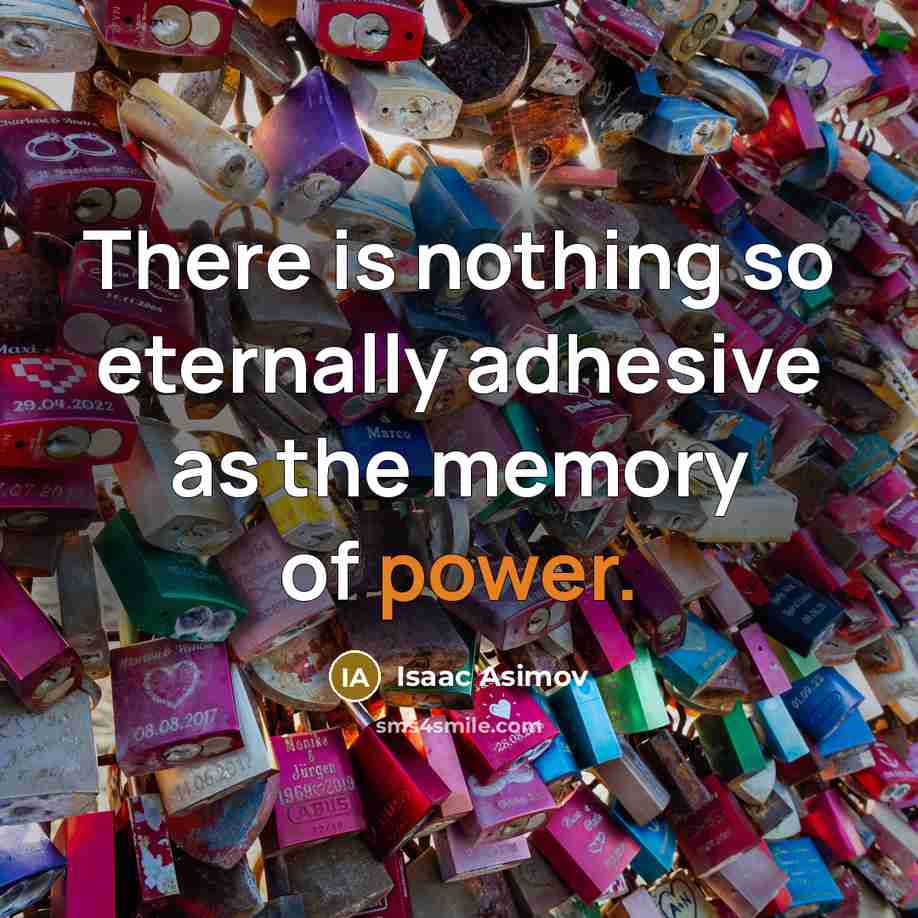 “There is nothing so eternally adhesive as the memory of…” quote by Isaac Asimov