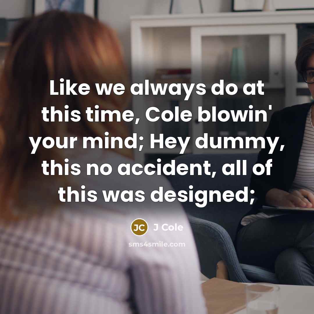 “Like we always do at this time, Cole blowin' your…” quote by J Cole