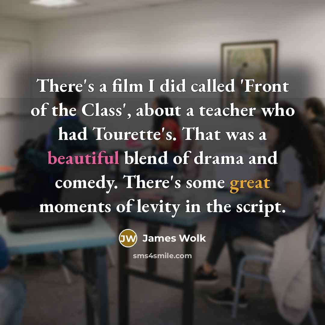 “There's a film I did called 'Front of the Class',…” quote by James Wolk