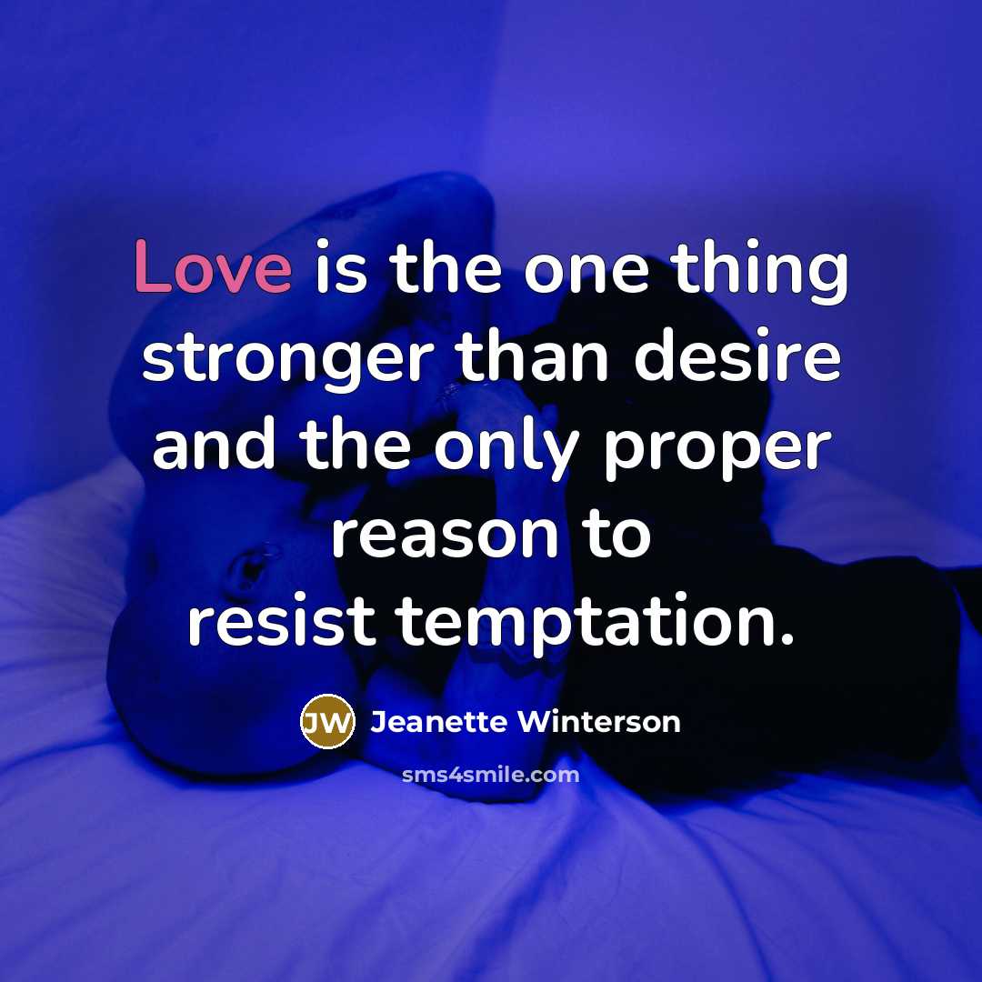 “Love is the one thing stronger than desire and the…” quote by Jeanette Winterson