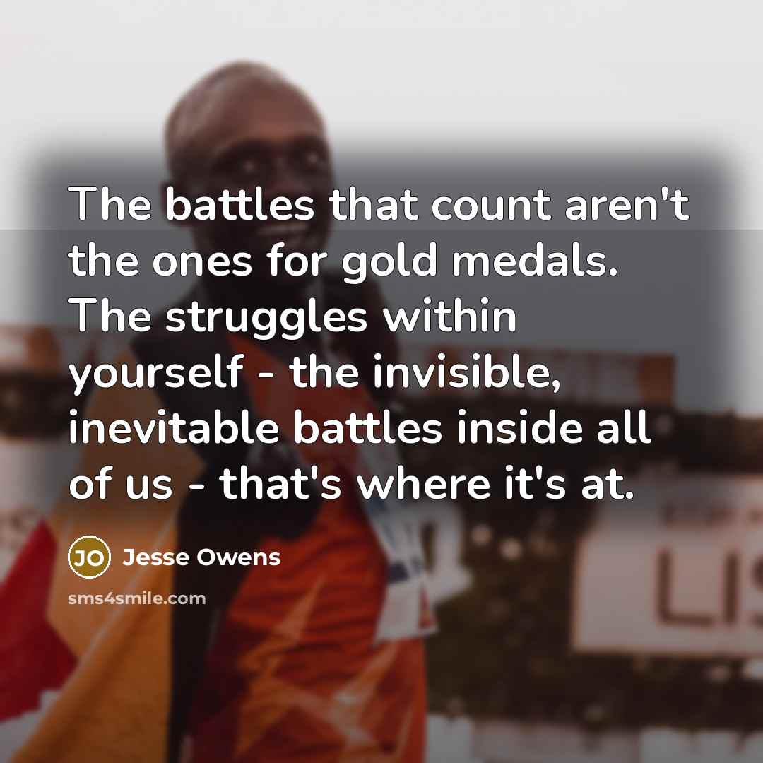 “The battles that count aren't the ones for gold medals.…” quote by Jesse Owens