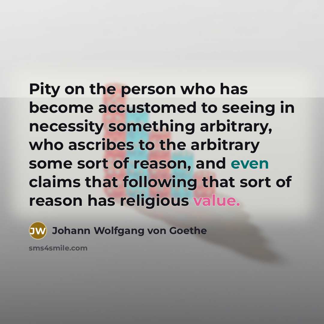 “Pity on the person who has become accustomed to seeing…” quote by Johann Wolfgang von Goethe