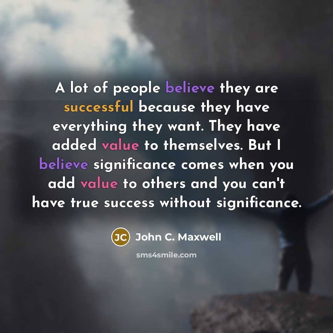 “A lot of people believe they are successful because they…” quote by John C. Maxwell
