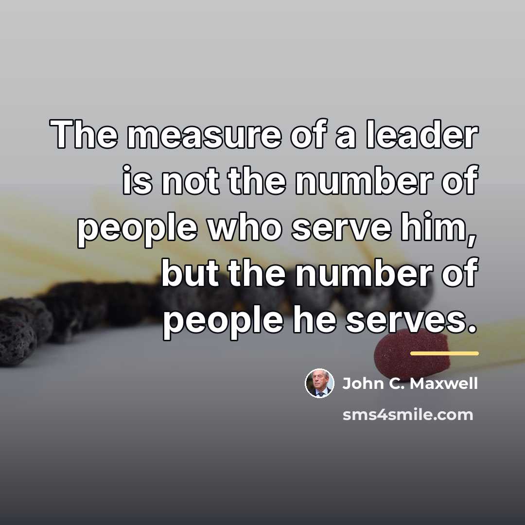“The measure of a leader is not the number of…” quote by John C. Maxwell