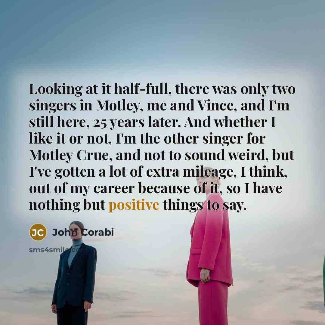 “Looking at it half-full, there was only two singers in…” quote by John Corabi