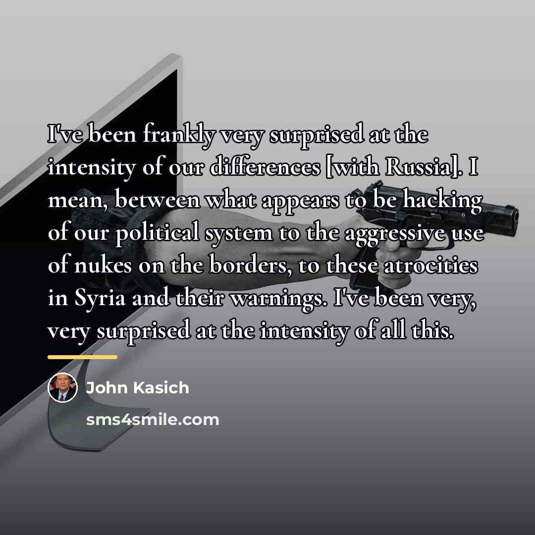 “I've been frankly very surprised at the intensity of our…” quote by John Kasich
