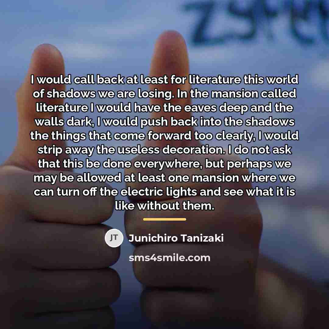 “I would call back at least for literature this world…” quote by Junichiro Tanizaki