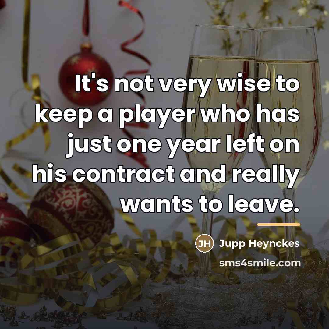 “It's not very wise to keep a player who has…” quote by Jupp Heynckes