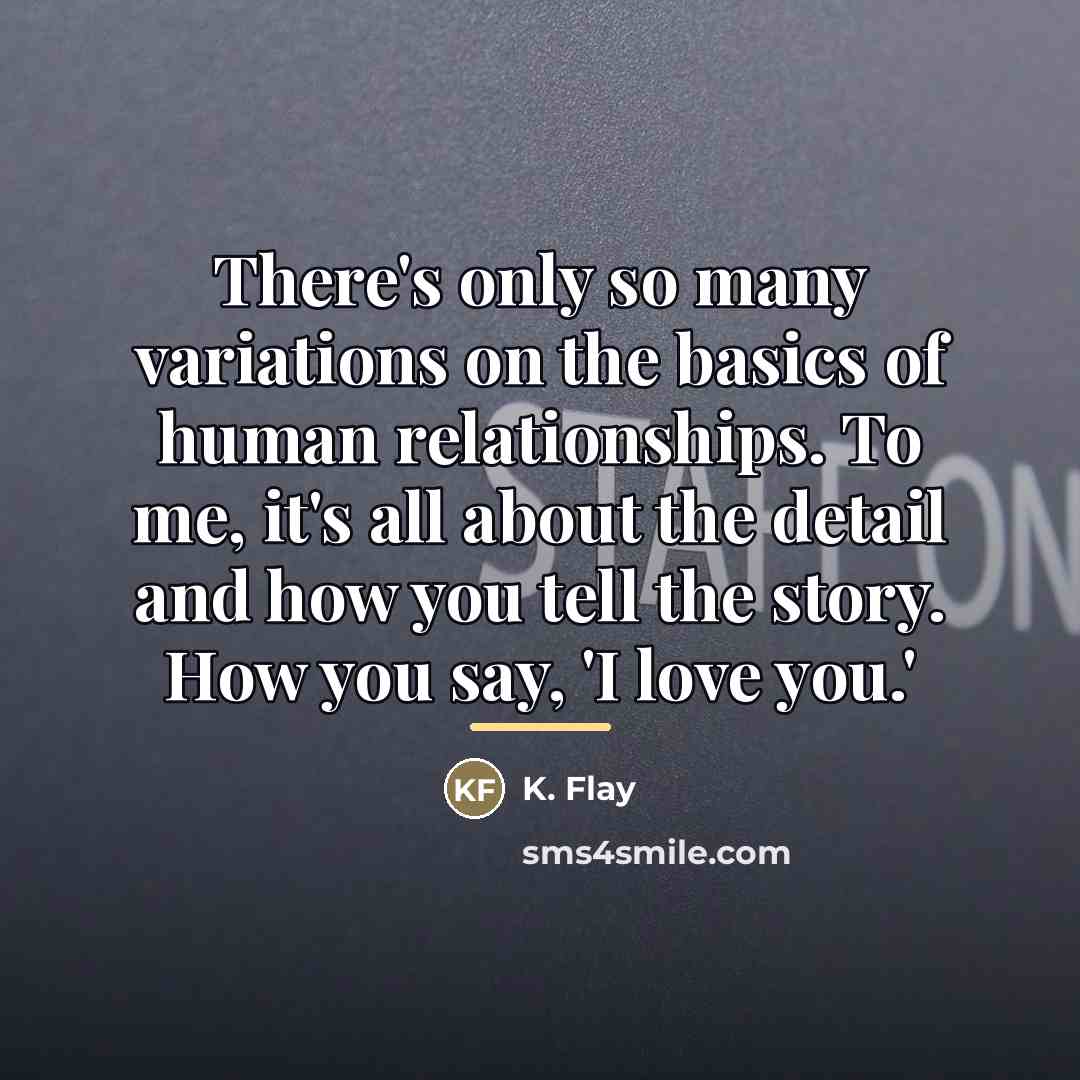 “There's only so many variations on the basics of human…” quote by K. Flay