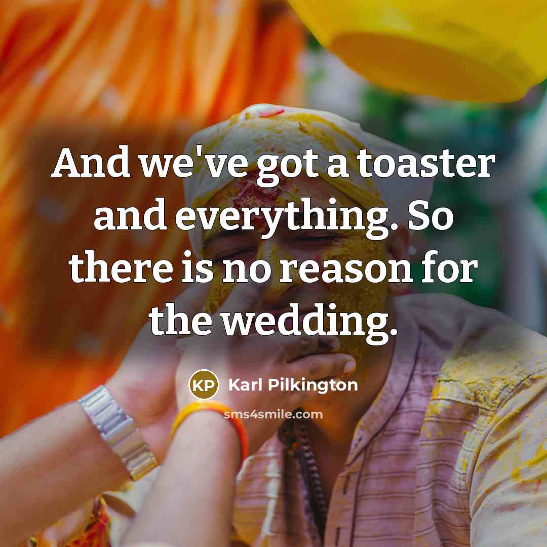 “And we've got a toaster and everything. So there is…” quote by Karl Pilkington