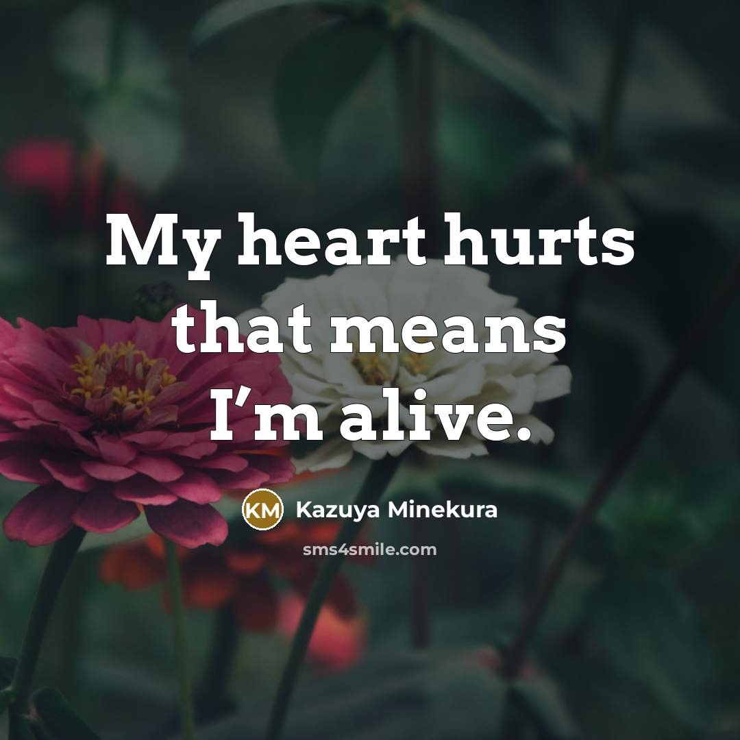 “My heart hurts that means I’m alive.…” quote by Kazuya Minekura