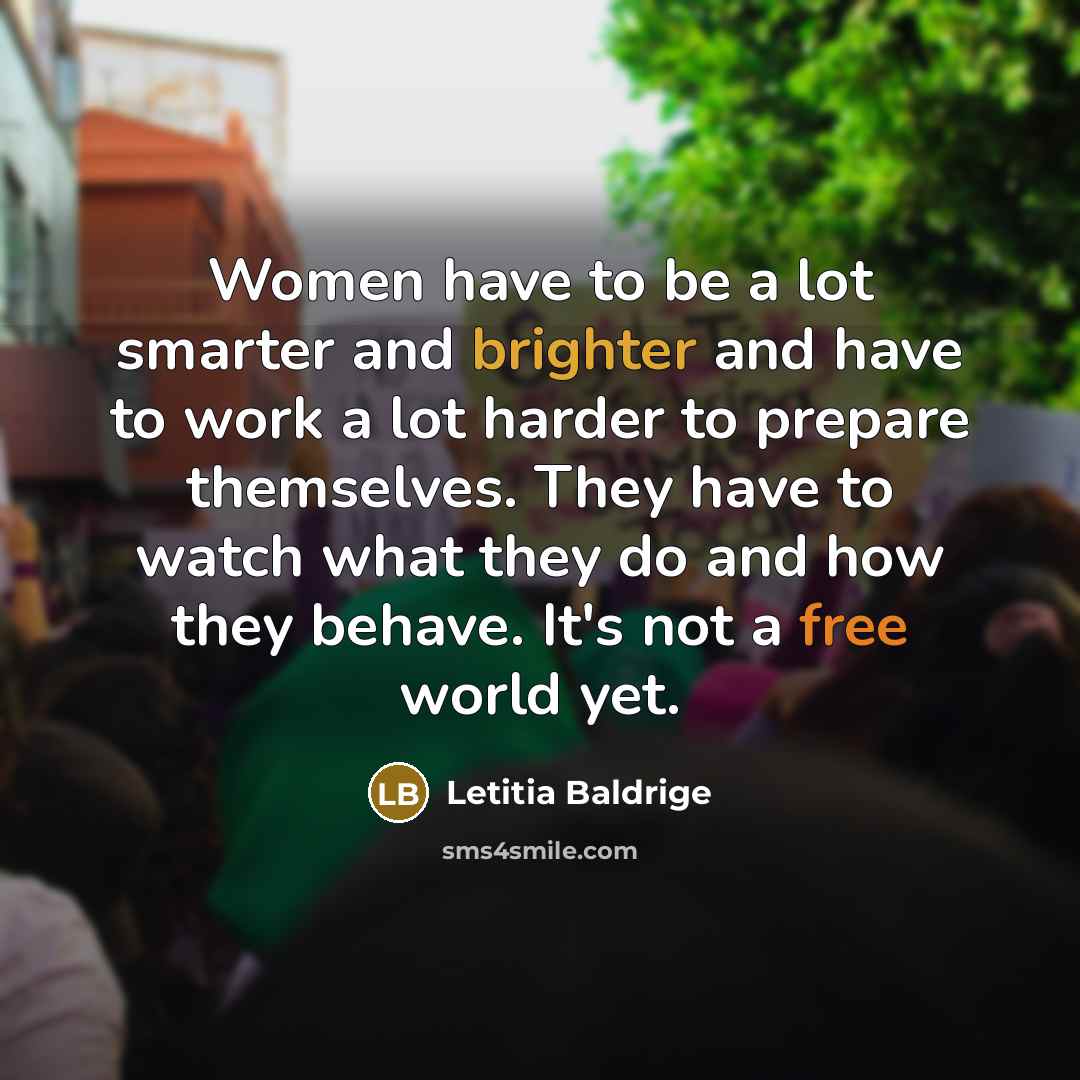 “Women have to be a lot smarter and brighter and…” quote by Letitia Baldrige