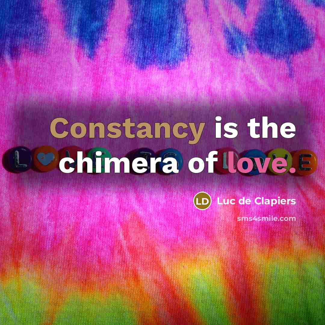 “Constancy is the chimera of love.…” quote by Luc de Clapiers