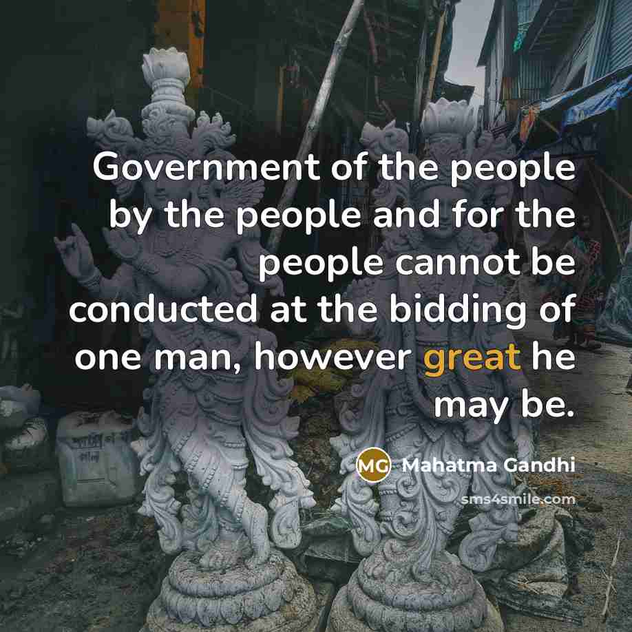 “Government of the people by the people and for the…” quote by Mahatma Gandhi