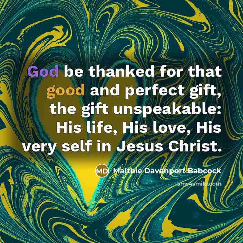 “God be thanked for that good and perfect gift, the…” quote by Maltbie Davenport Babcock