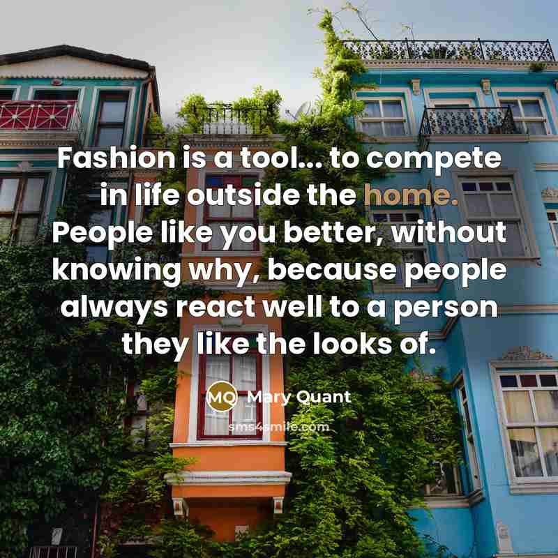 “Fashion is a tool... to compete in life outside the…” quote by Mary Quant