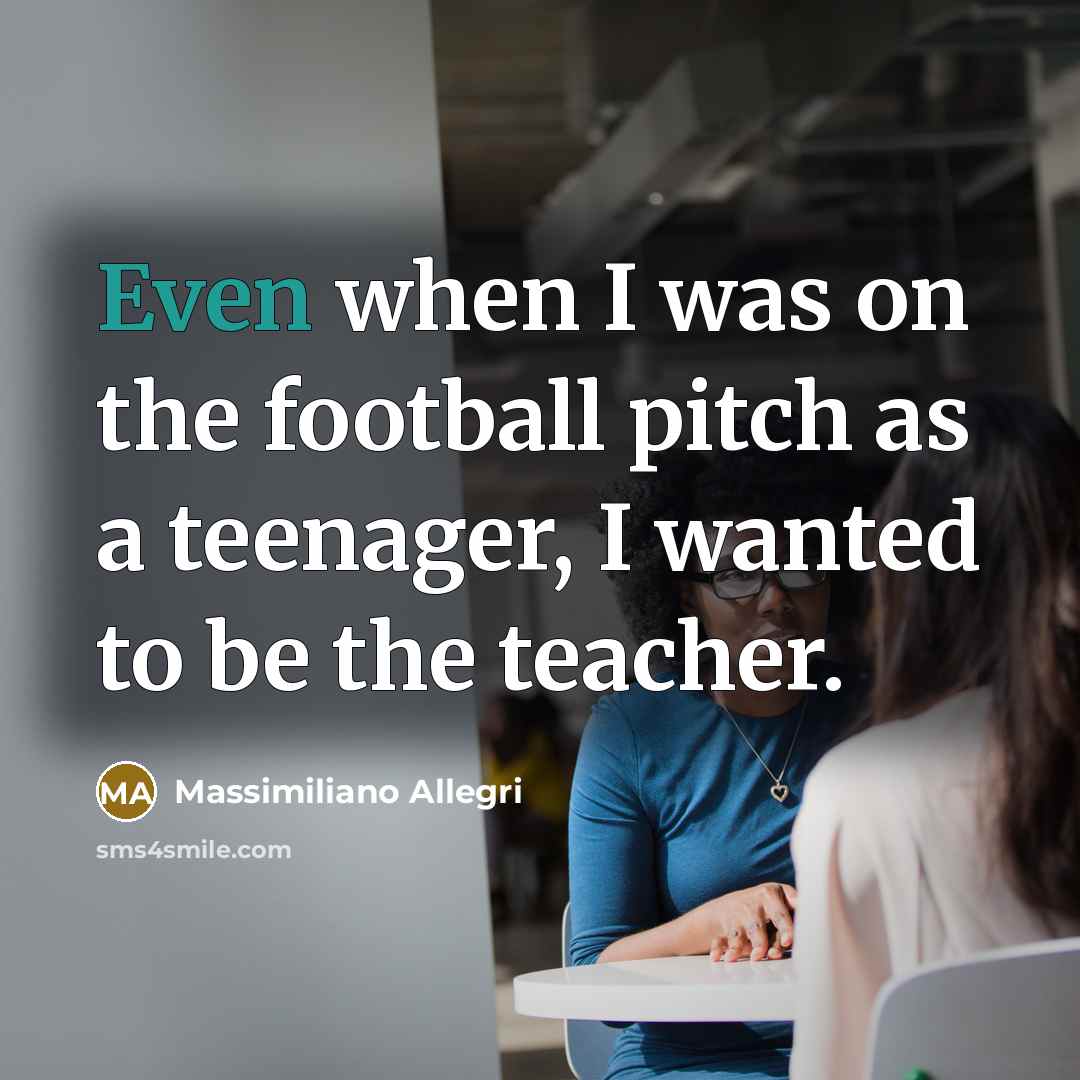 “Even when I was on the football pitch as a…” quote by Massimiliano Allegri