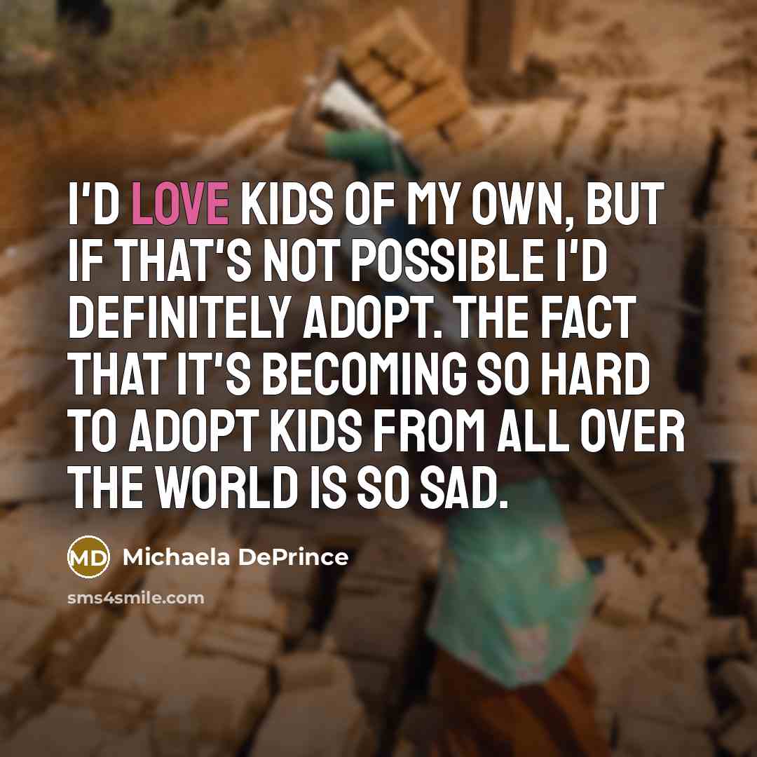 “I'd love kids of my own, but if that's not…” quote by Michaela DePrince