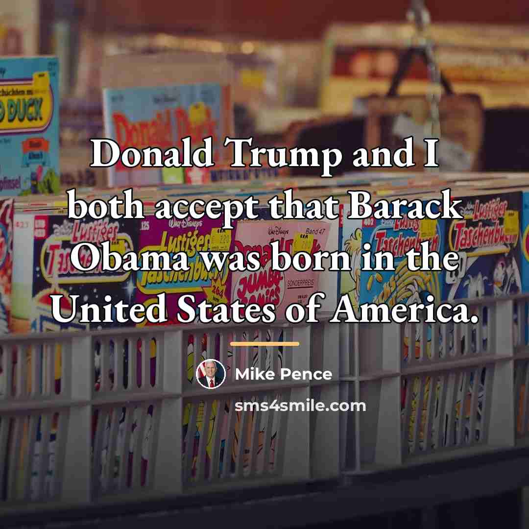 “Donald Trump and I both accept that Barack Obama was…” quote by Mike Pence
