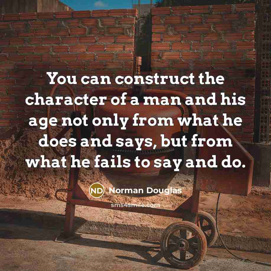 “You can construct the character of a man and his…” quote by Norman Douglas