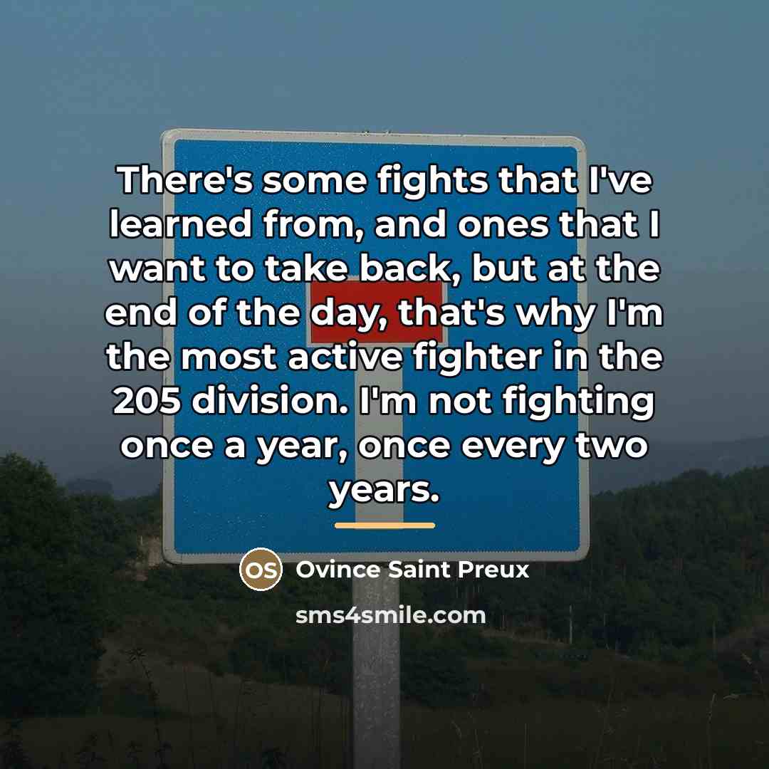 “There's some fights that I've learned from, and ones that…” quote by Ovince Saint Preux