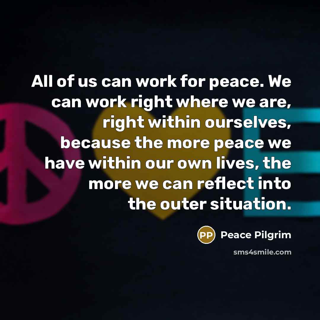 “All of us can work for peace. We can work…” quote by Peace Pilgrim
