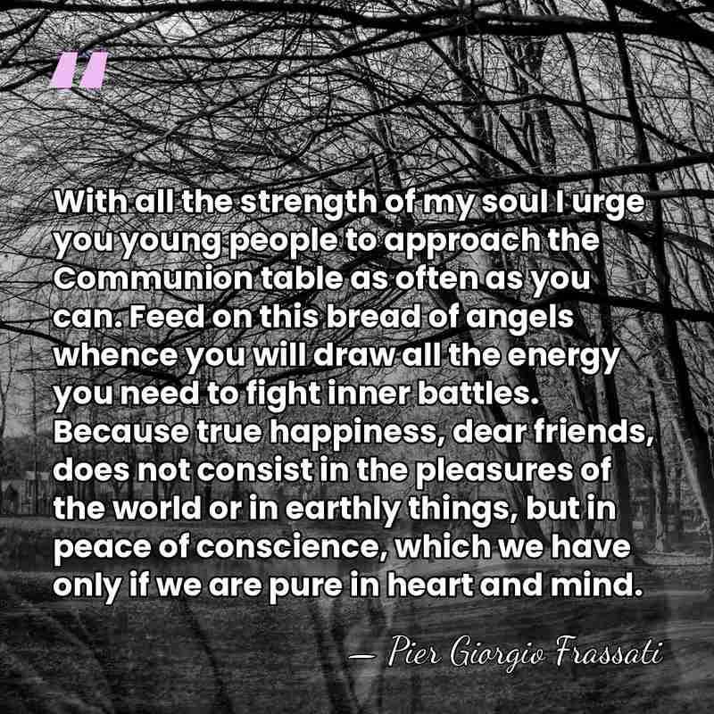 With all the strength of my soul I urge you young people&hellip; - Pier Giorgio Frassati