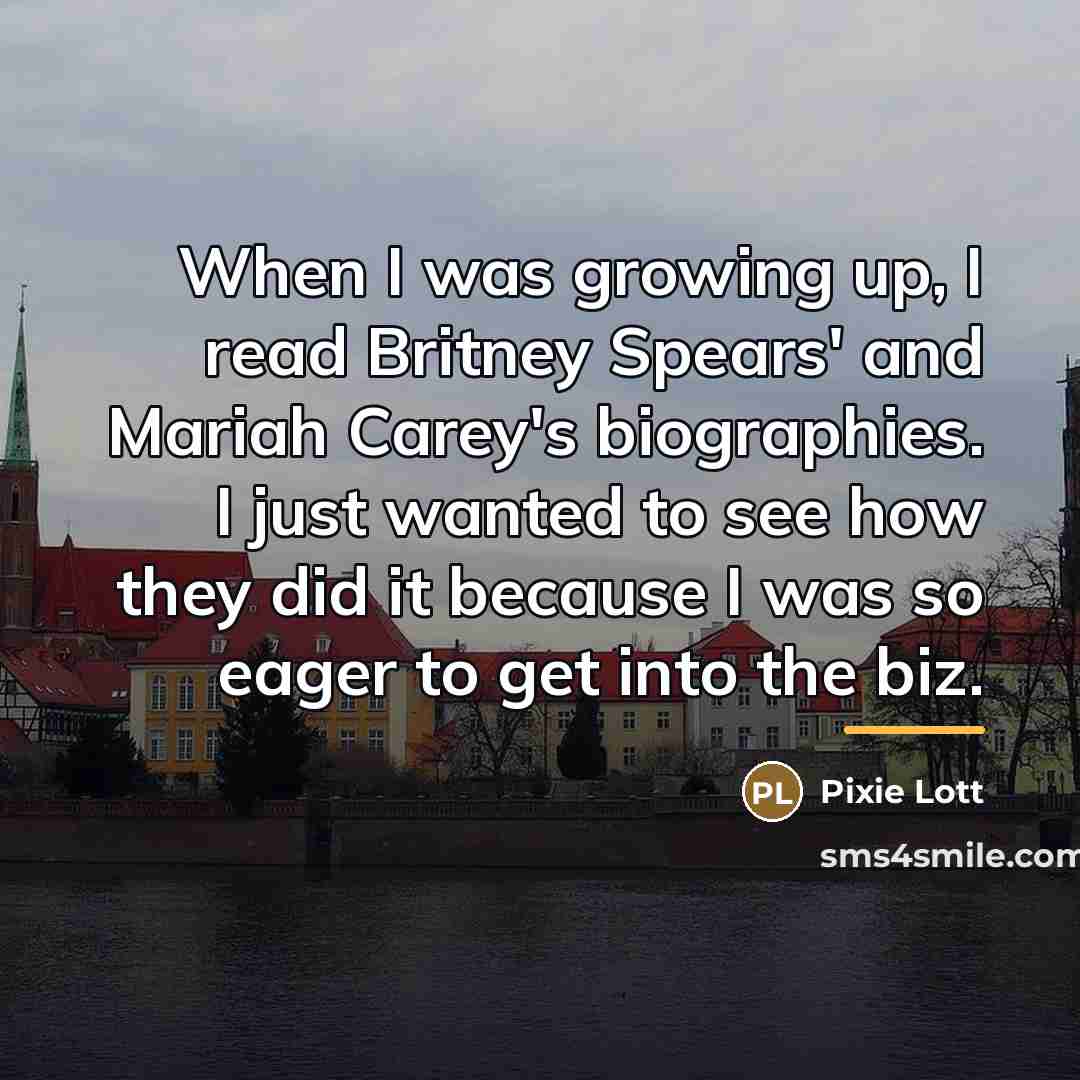 “When I was growing up, I read Britney Spears' and…” quote by Pixie Lott