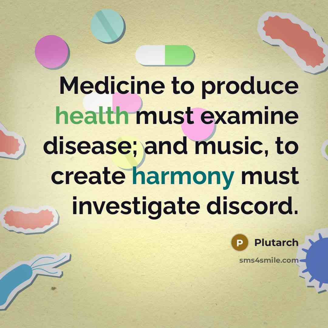 “Medicine to produce health must examine disease; and music, to…” quote by Plutarch