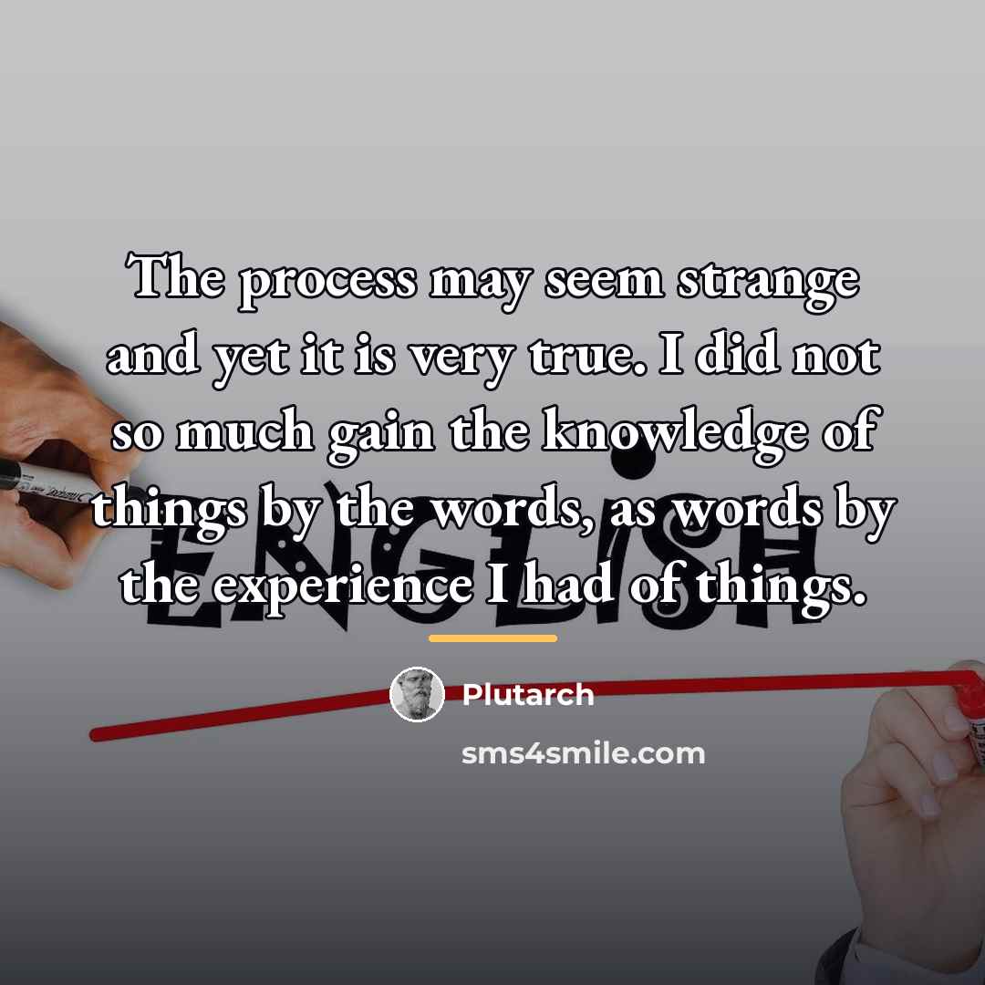 “The process may seem strange and yet it is very…” quote by Plutarch