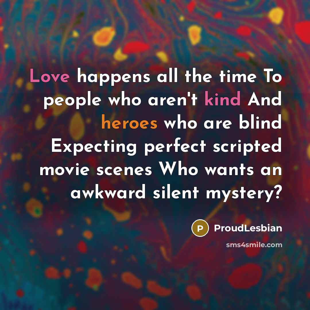 “Love happens all the time To people who aren't kind…” quote by ProudLesbian