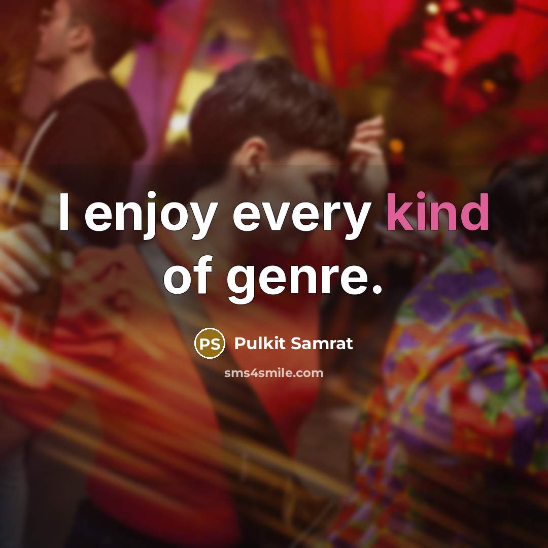 “I enjoy every kind of genre.…” quote by Pulkit Samrat