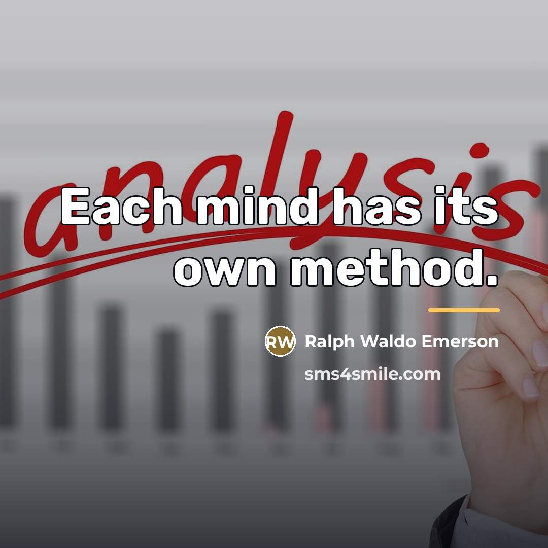 “Each mind has its own method.…” quote by Ralph Waldo Emerson