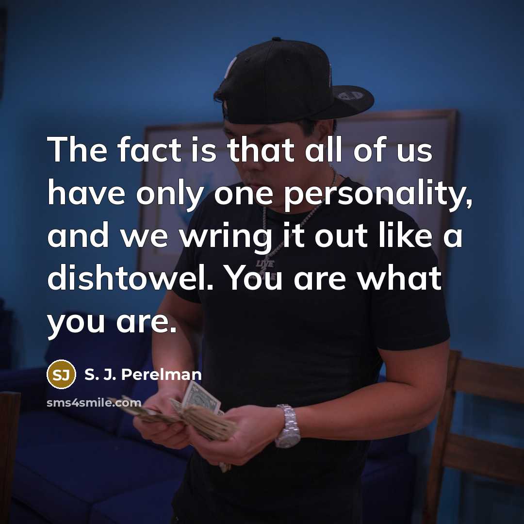 “The fact is that all of us have only one…” quote by S. J. Perelman