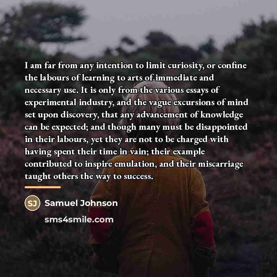“I am far from any intention to limit curiosity, or…” quote by Samuel Johnson