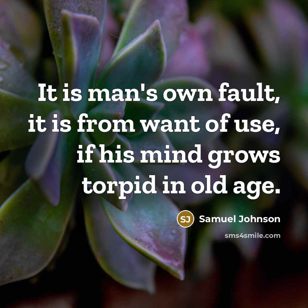 “It is man's own fault, it is from want of…” quote by Samuel Johnson