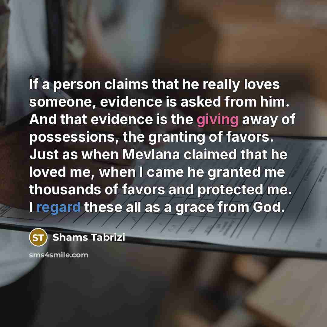 “If a person claims that he really loves someone, evidence…” quote by Shams Tabrizi