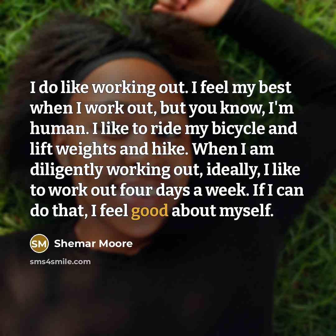 “I do like working out. I feel my best when…” quote by Shemar Moore