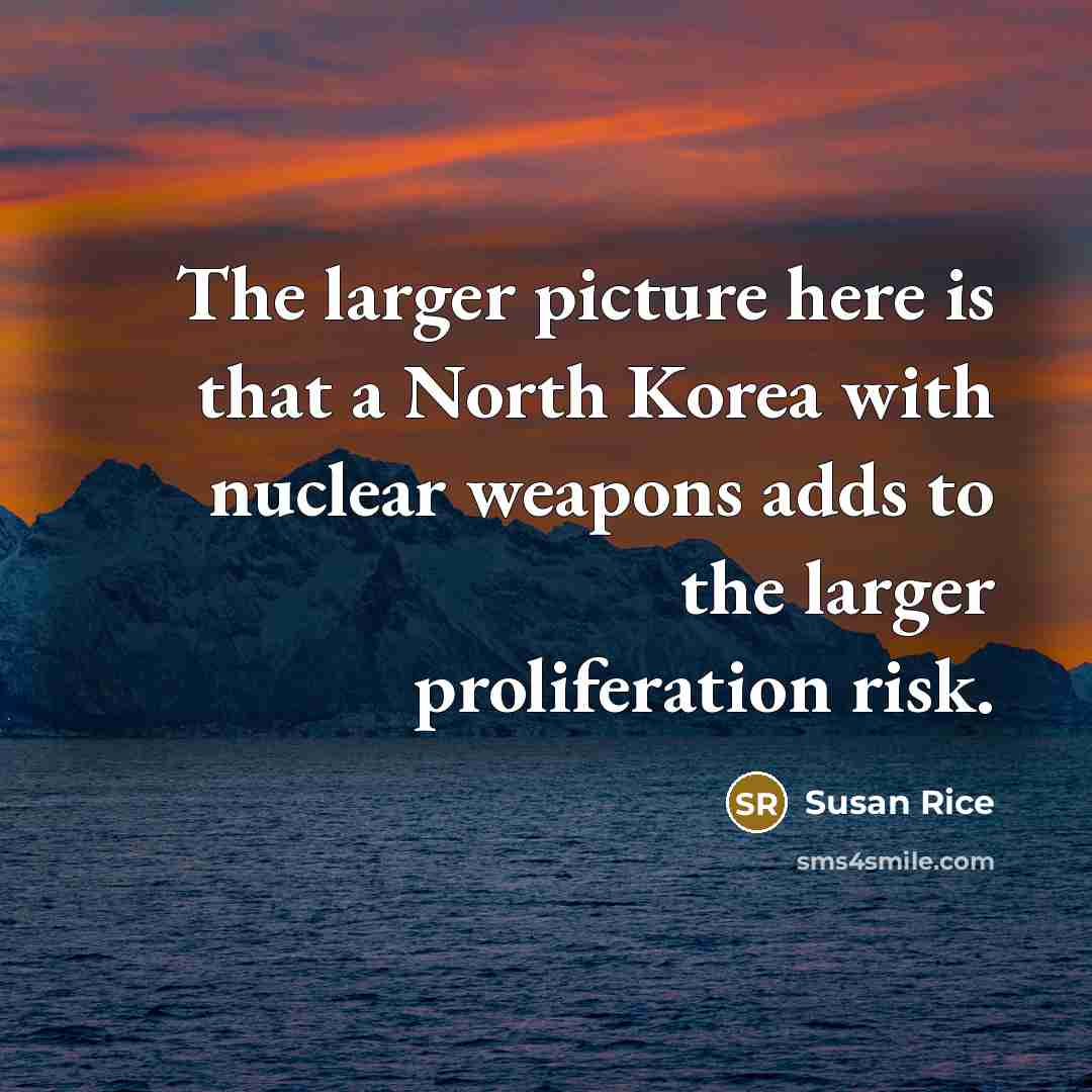 “The larger picture here is that a North Korea with…” quote by Susan Rice