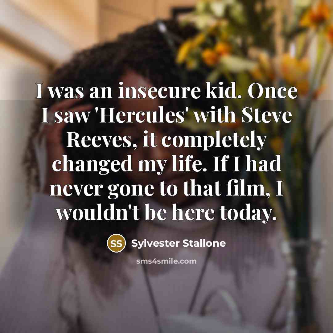 “I was an insecure kid. Once I saw 'Hercules' with…” quote by Sylvester Stallone