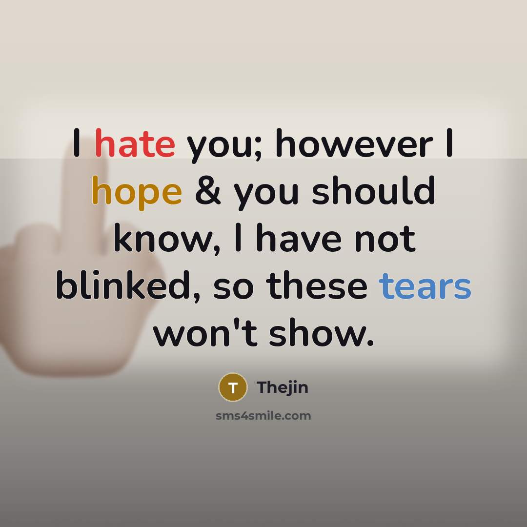 “I hate you; however I hope & you should know,…” quote by Thejin