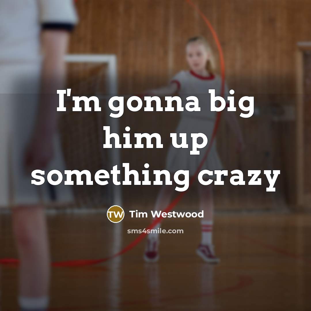 “I'm gonna big him up something crazy…” quote by Tim Westwood