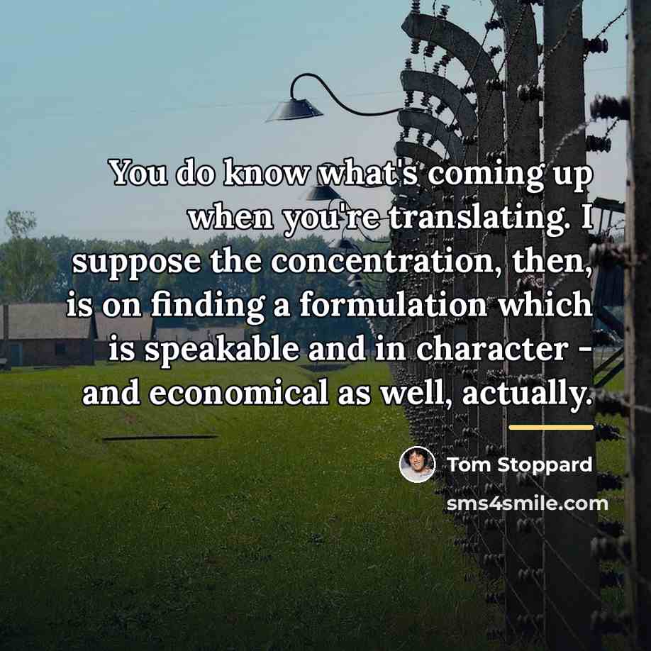 “You do know what's coming up when you're translating. I…” quote by Tom Stoppard