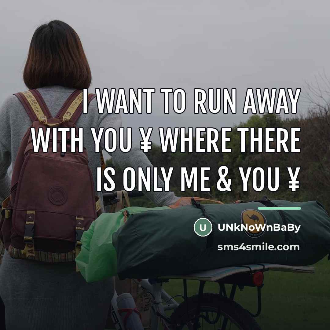 “I want to run away with you ¥ where there…” quote by UNkNoWnBaBy