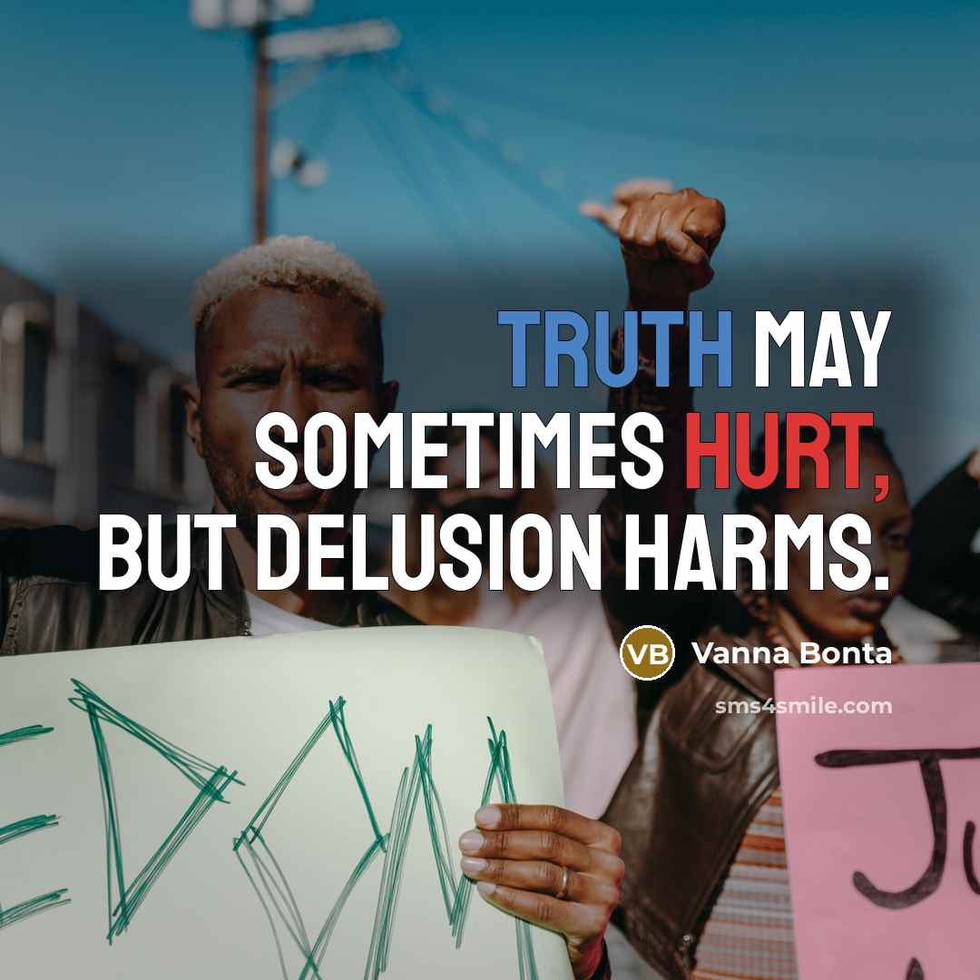 “Truth may sometimes hurt, but delusion harms.…” quote by Vanna Bonta